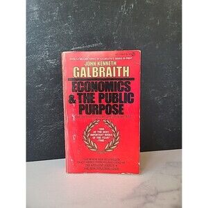 Economics and the Public Purpose by John Kenneth Galbraith (Trade Paperback)